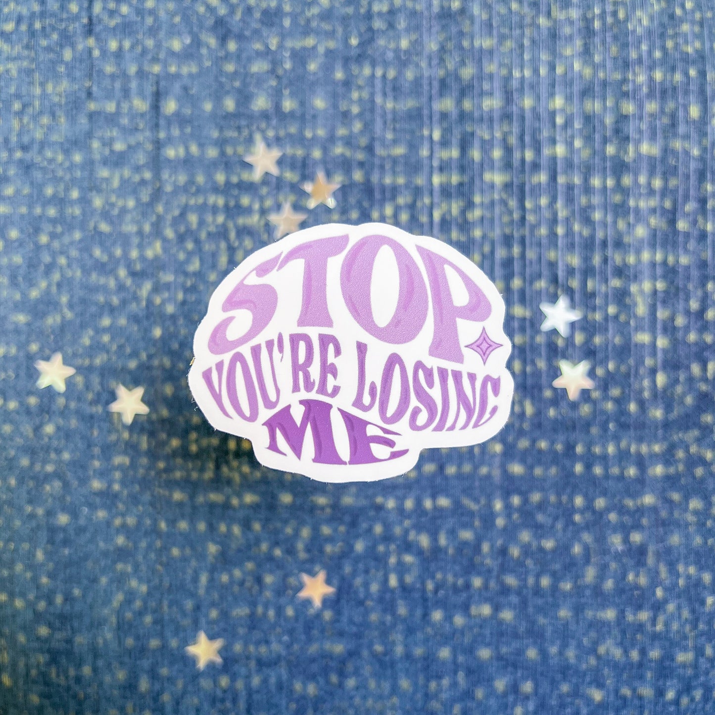 Stop You're Losing Me Sticker